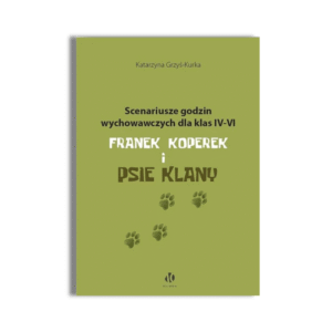 Scenariusze godzin wychowawczych dla klas IV-VI. Franek Koperek i psie klany