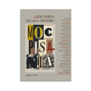 Moc pisania - wywiady z 34 czołowymi autorami o kulisach debiutu | Droga do sukcesu