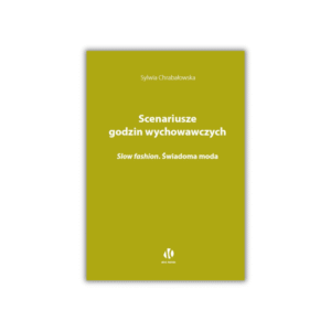 Scenariusze godzin wychowawczych. <i>Slow fashion</i>. Świadoma moda