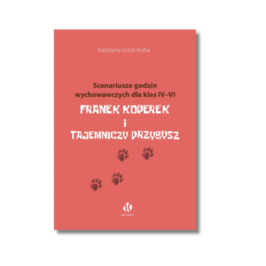 Scenariusze godzin wychowawczych dla klas IV-VI. Franek Koperek i tajemniczy przybysz